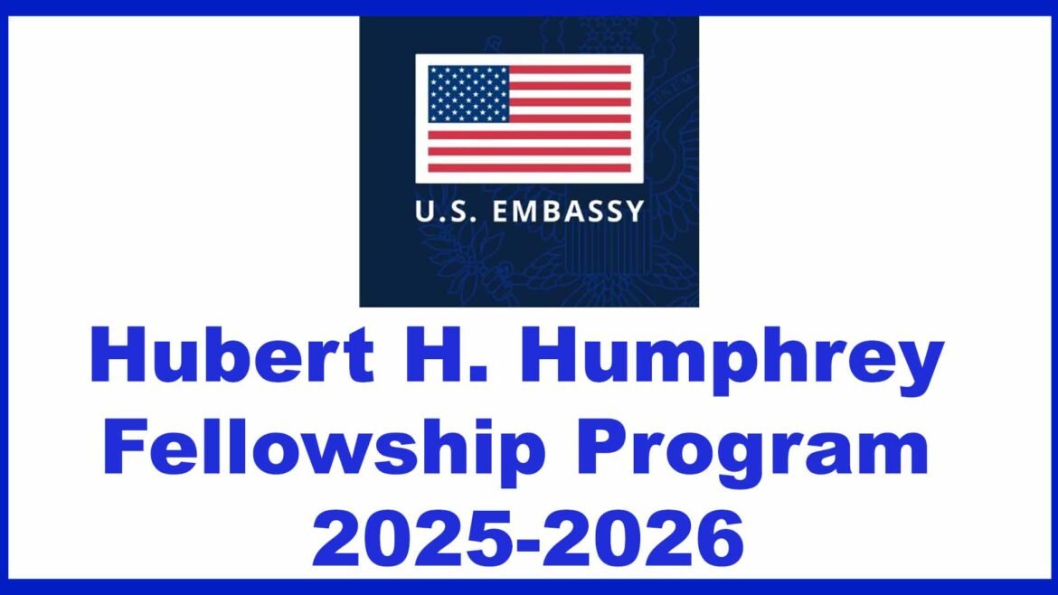 Hubert H. Humphrey Fellowship Program 2025-2026