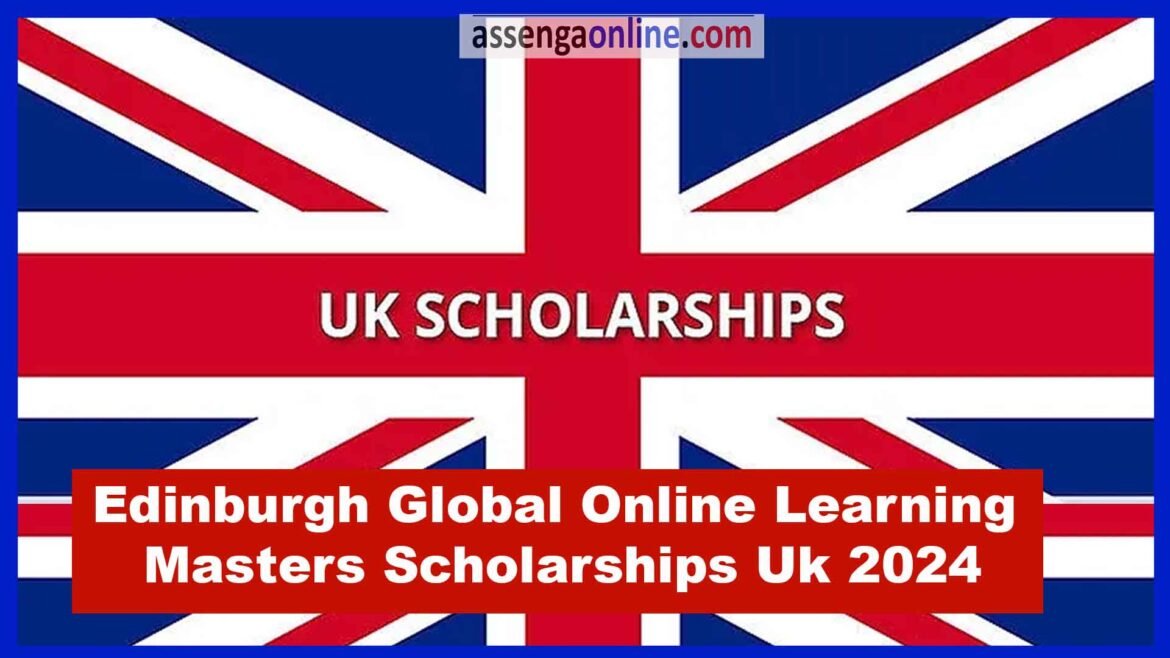 Edinburgh Global Online Learning Masters Scholarships Uk 2024-2025