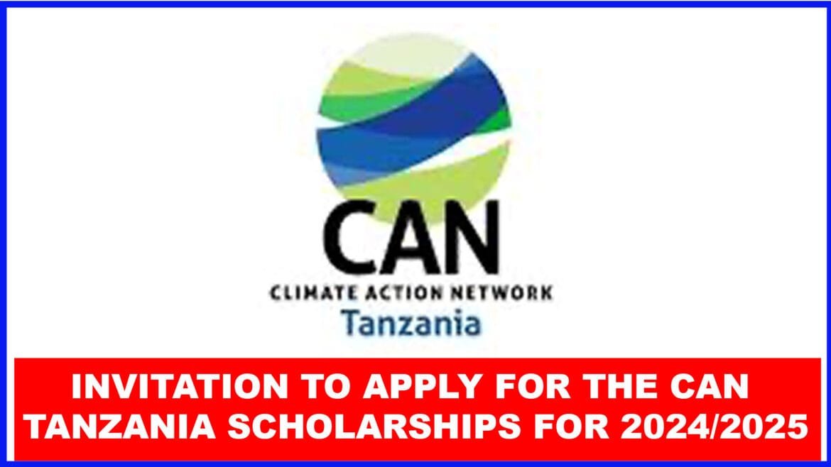 INVITATION TO APPLY FOR THE CAN TANZANIA SCHOLARSHIPS FOR THE ACADEMIC YEAR 2024/2025