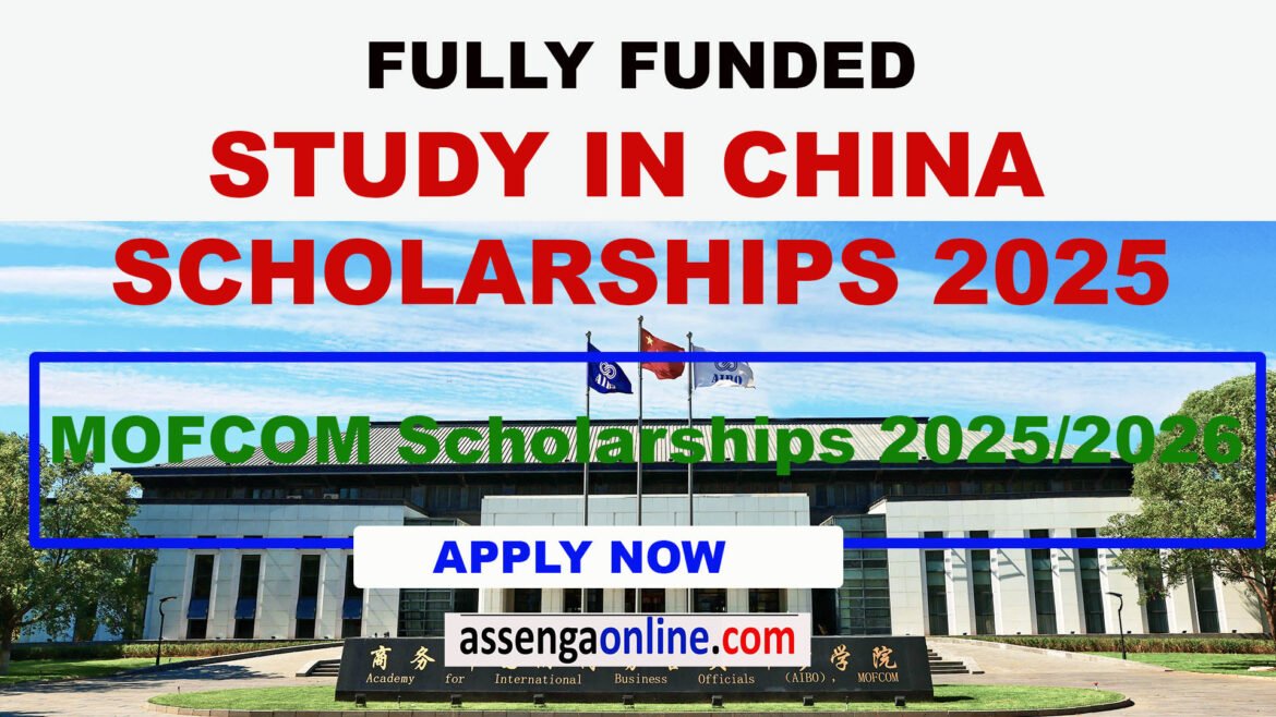 MOFCOM Scholarships 2025/2026 – Study in China (Fully Funded)