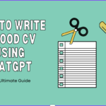 How to Write a Good CV Using ChatGPT