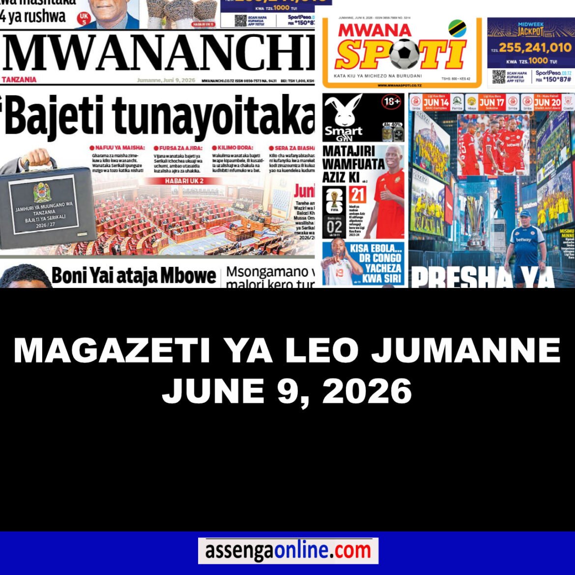 Magazeti ya leo June Jumanne 9, 2026