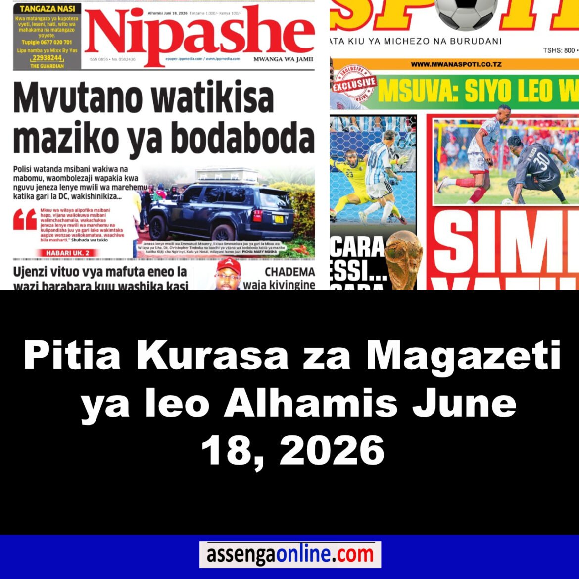 Magazeti ya leo Alhamis June 18, 2026